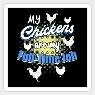 My chickens are my full-time job Sticker